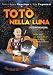 Toto in the Moon (Toto Nella Luna)