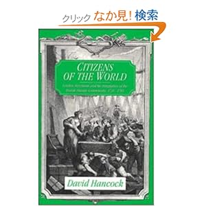 【クリックでお店のこの商品のページへ】Citizens of the World: London Merchants and the Integration of the British Atlantic Community, 1735?1785: David Hancock: 洋書