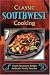 Classic Southwest Cooking by Cookbook Resources