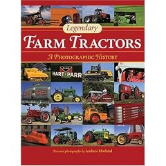Legendary Farm Tractors: A Photographic History