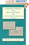 Probability, Statistics, and Queuing Theory with Computer Science Applications, Second Edition (Computer Science and Scientific Computing)