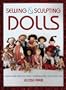 Sewing and Sculpting Dolls: Easy-To-Make Dolls from Fabric, Modeling Paste, and Polymer Clay