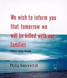 We Wish to Inform You That Tomorrow We Will be Killed With Our Families: Stories from Rwanda
