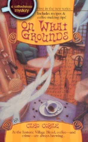 On What Grounds (Coffeehouse Mysteries, No. 1)