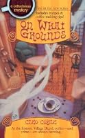 On What Grounds (Coffeehouse Mysteries, No. 1)