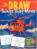 I Can Draw Things That Move (I Can Draw Series)