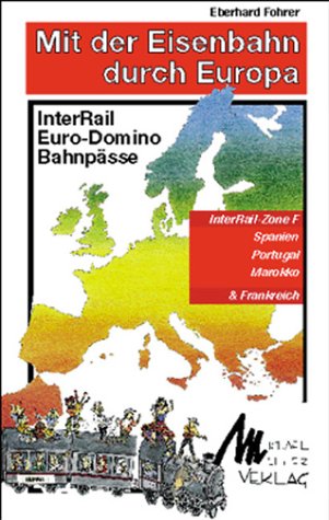 City Travel Guides Discounted  Bücher : Mit der Eisenbahn durch Europa, Spanien, Portugal, Marokko (InterRail-Zone F) und Frankreich