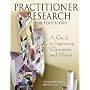 Practitioner Research for Educators: A Guide to Improving Classrooms and Schools