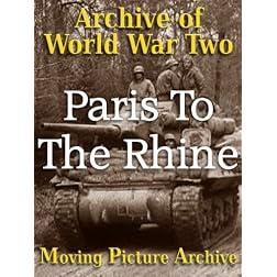Archive of World War Two - Paris To The Rhine