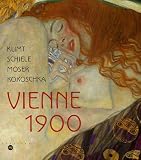 Vienne 1900 : Klimt Schiele Moser Kokoschka