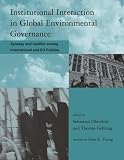 Institutional Interaction in Global Environmental Governance: Synergy And Conflict Among International And EU Policies (Global Environment Accord: Strategies for Sustainability and Institutional Innovation)