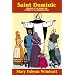 Saint Dominic: Preacher of the Rosary and Founder of the Dominican Order