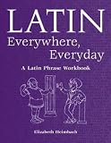 Latin Everywhere, Everyday: A Latin Phrase Workbook
