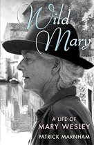 Wild Mary: The Life of Mary Wesley