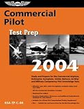 Commercial Pilot Test Prep 2004: Study and Prepare for the Commercial Airplane, Helicopter, Gyroplane, Glider, Balloon, Airship, and Military Competency FAA Knowledge Tests (Test Prep series)