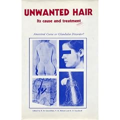 Unwanted Hair (its cause and treatment) (Ancestral Curse or Glandular Disorder?) by Robert Greenblatt