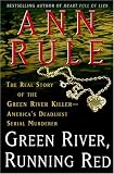 Green River, Running Red: The Real Story of the Green River Killer--Americas Deadliest Serial Murderer