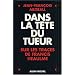 Dans la t�te du tueur : Sur les traces de Francis Heaulme