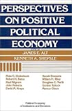 Perspectives on Positive Political Economy (Political Economy of Institutions and Decisions)