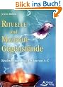 Rituelle und Magische Gegenst�nde: Beschreibungen und Lexikon von A - Z