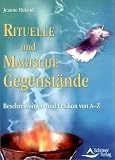 Rituelle und Magische Gegenst�nde: Beschreibungen und Lexikon von A - Z - Jeanne Ruland