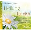 Heilung f�r dich: Aktiviere die Selbstheilungskr�fte deines K�rpers