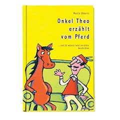 Onkel Theo erz�hlt vom Pferd ... . und 26 weitere total verr�ckte Geschichten