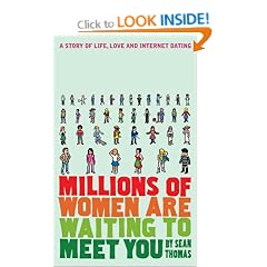 Millions of Women are Waiting to Meet You: A Story of Life, Love and Internet Dating