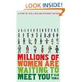 Millions of Women are Waiting to Meet You: A Story of Life, Love and Internet Dating