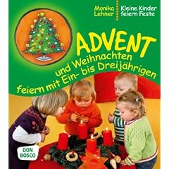 Advent und Weihnachten feiern mit Ein- bis Dreij�hrigen - Kleine Kinder feiern Feste