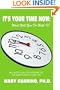 It's Your Time Now: What Will You Do With It?: An 8-Week Plan for Figuring Out the What's Next in Your Life