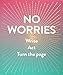 No Worries (Guided Journal): Write. Act. Turn the Page.