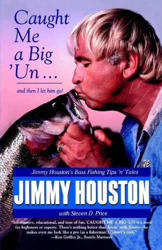Caught Me A Big 'Un: Jimmy Houston's Bass Fishing Tips 'n' Tales