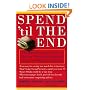 Spend 'Til the End: The Revolutionary Guide to Raising Your Living Standard--Today and When You Retire