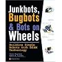 JunkBots, Bugbots, and Bots on Wheels: Building Simple Robots With BEAM Technology