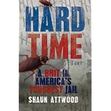 Hard Time: A Brit in America's Toughest Jailby Shaun Attwood