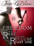 FREEDOM : The Rake and the Recluse : Part One (a time travel romance) (The Rake And The Recluse : A serial novel)