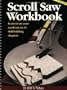 Scroll Saw Workbook: Learn to Use Your Scroll Saw in 25 Skill-Building Chapters