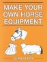 Make Your Own Horse Equipment