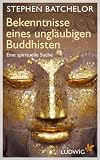 Produkt-Bild: Bekenntnisse eines ungl&auml;ubigen Buddhisten: Eine spirituelle Suche
