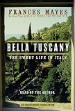 Bella Tuscany: The Sweet Life in Italy