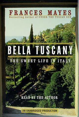 City Travel Guides Discounted  Books : Bella Tuscany: The Sweet Life in Italy
