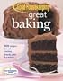 Good Housekeeping Great Baking: 600 Recipes for Cakes, Cookies, Breads, Pies, & Pastries