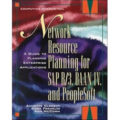 Network Resource Planning Using SAP R/3, Baan and Peoplesoft: A Practical Guide to Planning Enterprise-wide Applications (McGraw-Hill Series in Client/Server Computing)
