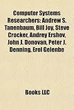 Computer Systems Researchers: Andrew S. Tanenbaum, Bill Joy, Steve Crocker, Andrey Ershov, John J. Donovan, Peter J. Denning, Erol Gelenbe-