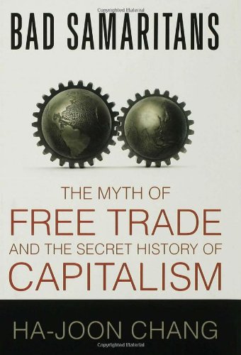 Bad Samaritans: The Myth of Free Trade and the Secret History of Capitalism