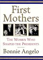 First Mothers: The Women Who Shaped the Presidents