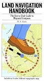 Land Navigation Handbook: The Sierra Club Guide to Map and Compass