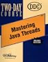 Mastering Java Threads Two-Day Course (One-day course for the Internet)