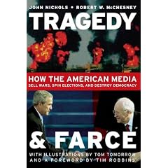 Tragedy and Farce: How the American Media Sell Wars, Spin Elections, and Destroy Democracy